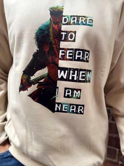 Dare to Fear When I’m Near – Viking Warrior Sweat Shirt